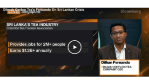 Tea Grower – Dilhan C. Fernando Shares an Optimistic Perspective on the Sri Lankan Crisis
